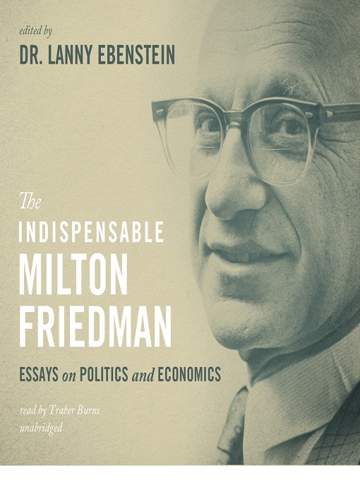 Title details for The Indispensable Milton Friedman by Lanny Ebenstein - Available